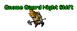 Gnome Guard Night Shift.gif